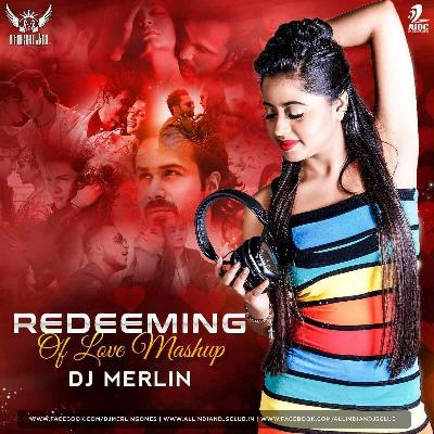 Redeeming of Love Mashup - DJ Merlin